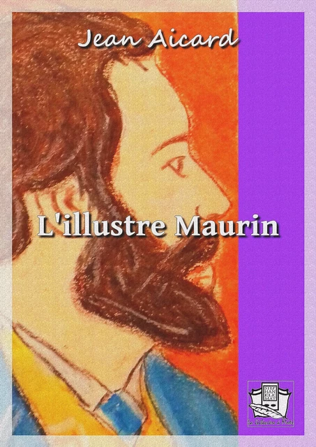 L'illustre Maurin - Jean Aicard - La Gibecière à Mots