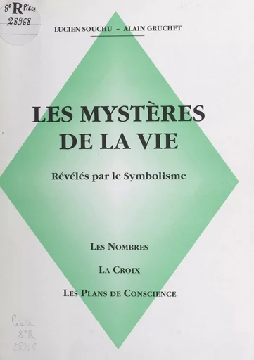 Les mystères de la vie révélés par le symbolisme - Alain Gruchet, Lucien Souchu - FeniXX réédition numérique