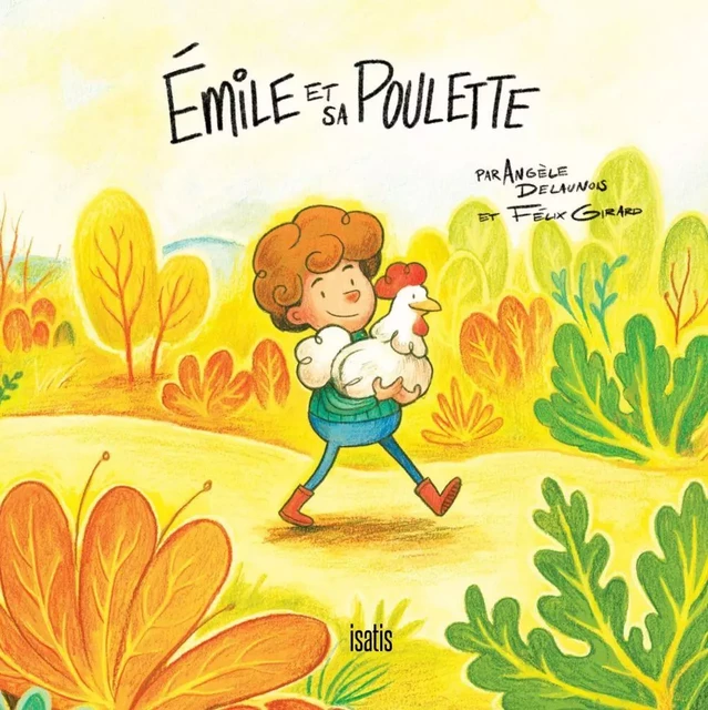 Émile et sa poulette - Angèle Delaunois - Éditions de l'Isatis