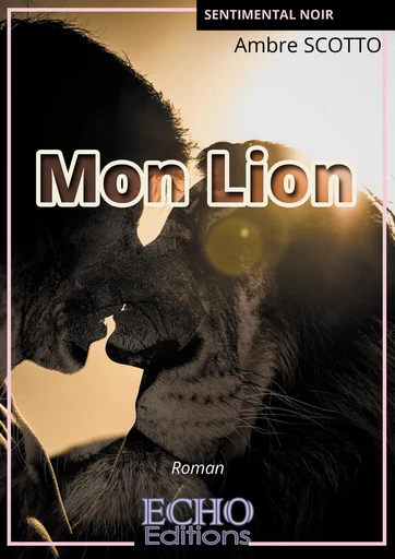 Mon lion - Ambre Scotto - ECHO Editions