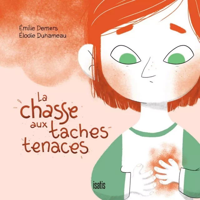 La chasse aux taches tenaces - Émilie Demers - Éditions de l'Isatis