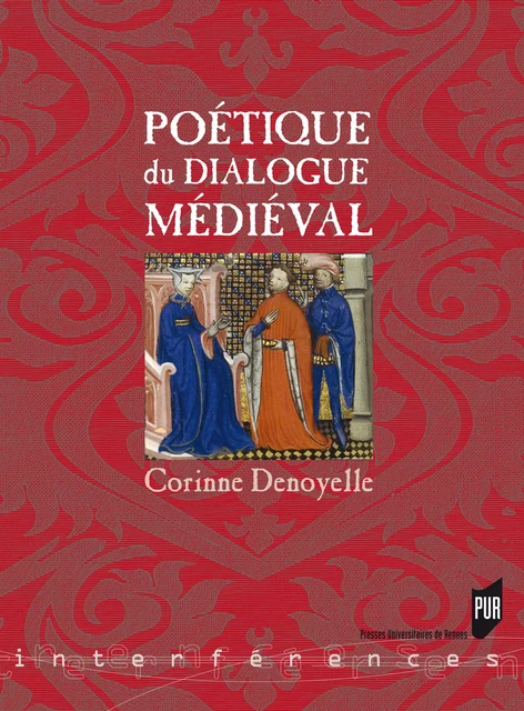 Poétique du dialogue médiéval - Corinne Denoyelle - Presses universitaires de Rennes