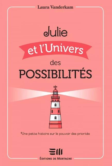 Julie et l'Univers des possibilités - Laura Vanderkam - DE MORTAGNE