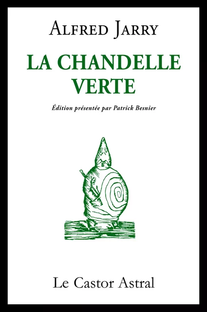 La chandelle verte - Alfred Jarry - Le Castor Astral éditeur