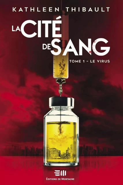 La Cité de sang Tome 1 - Kathleen Thibault - DE MORTAGNE