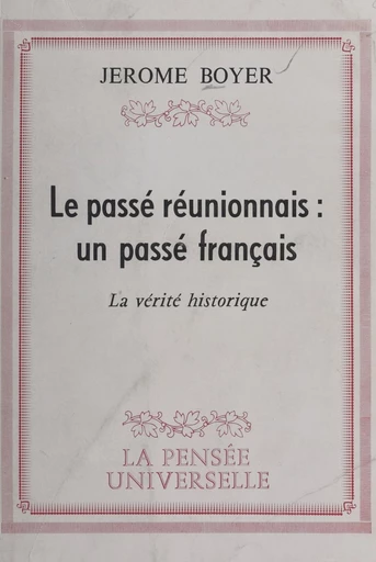 Le passé réunionnais : un passé français - Jérôme Boyer - FeniXX réédition numérique