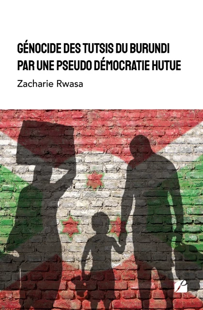 Génocide des Tutsis du Burundi par une pseudo démocratie Hutue - Zacharie Rwasa - Editions du Panthéon