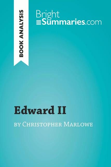 Edward II by Christopher Marlowe (Book Analysis) - Bright Summaries - BrightSummaries.com