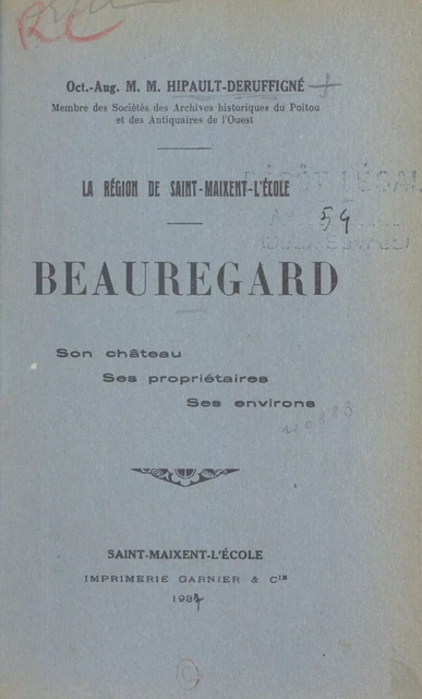 La région de Saint-Maixent-L'École. Beauregard - Oct.-Aug M. M. Hipault-Deruffigné - FeniXX réédition numérique