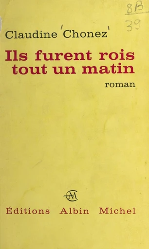 Ils furent rois tout un matin - Claudine Chonez - FeniXX réédition numérique