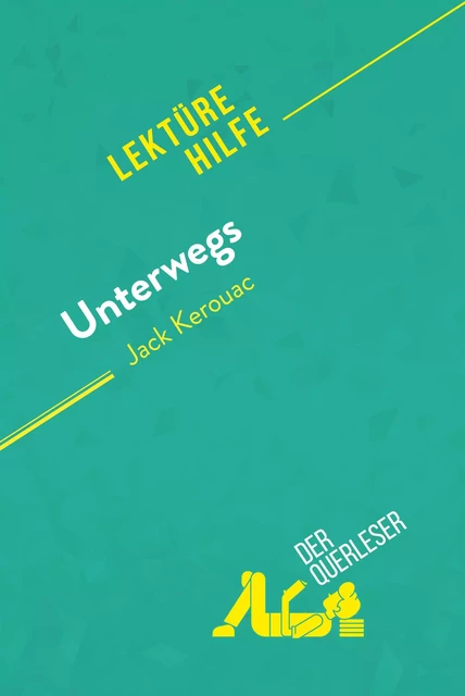 Unterwegs von Jack Kerouac (Lektürehilfe) - Maël Tailler,  derQuerleser - derQuerleser.de