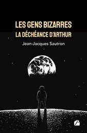 Les gens bizarres, la déchéance d'Arthur