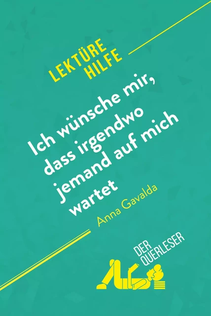 Ich wünsche mir, dass irgendwo jemand auf mich wartet von Anna Gavalda (Lektürehilfe) - Marie Giraud-Claude-Lafontaine,  derQuerleser - derQuerleser.de