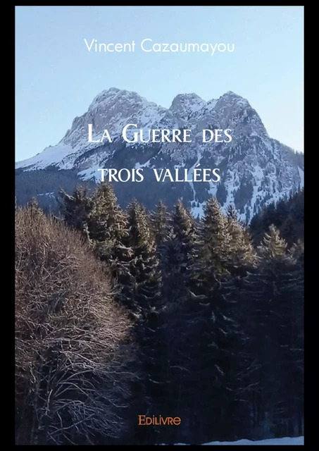 La Guerre des trois vallées - Vincent Cazaumayou - Editions Edilivre