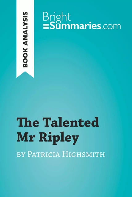 The Talented Mr Ripley by Patricia Highsmith (Book Analysis) - Bright Summaries - BrightSummaries.com