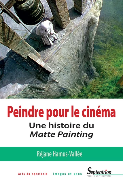 Peindre pour le cinéma - Réjane Hamus-Vallée - Presses Universitaires du Septentrion