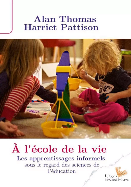 À l'école de la vie - Alan Thomas, Harriet Pattison - Editions l'Instant Présent