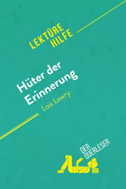 Hüter der Erinnerung von Lois Lowry (Lektürehilfe) - Yann Dalle, Florence Balthasar - derQuerleser.de