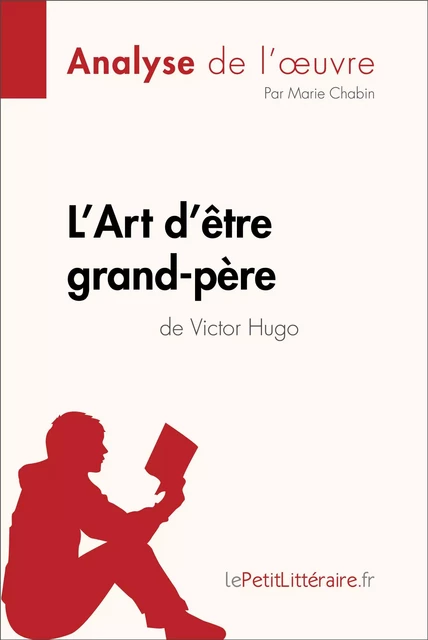 L'Art d'être grand-père de Victor Hugo (Analyse de l'oeuvre) -  lePetitLitteraire, Marie Chabin - lePetitLitteraire.fr