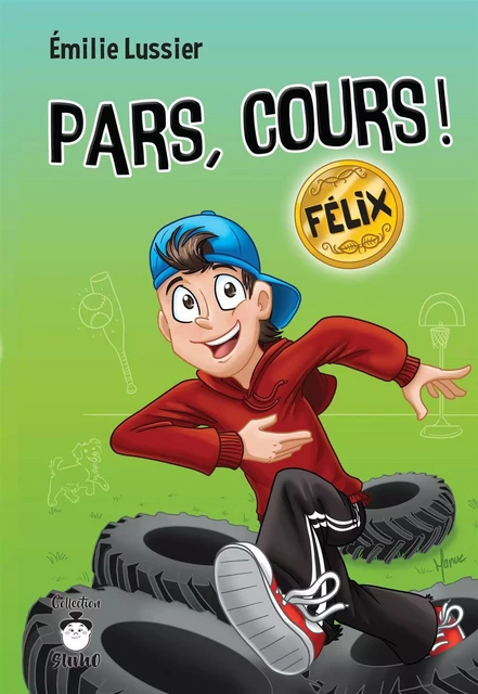 Pars, cours ! Félix - Émilie Lussier - DE MORTAGNE