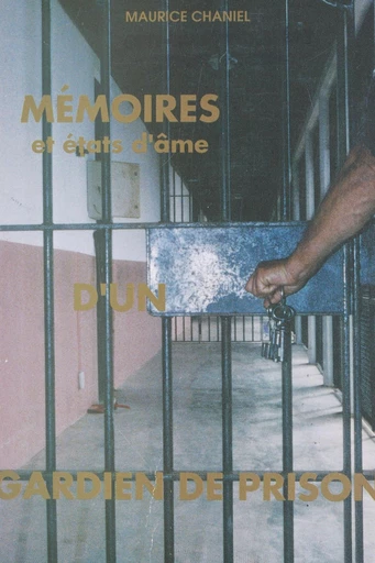 Mémoires et états d'âme d'un gardien de prison - Maurice Chaniel - FeniXX réédition numérique