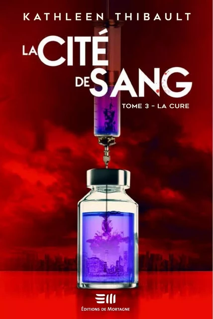 La Cité de sang Tome 3 - Kathleen Thibault - Éditions de Mortagne