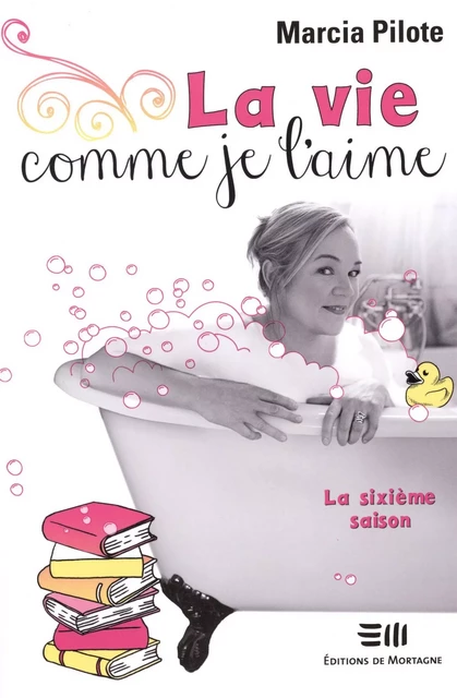 La vie comme je l'aime - La sixième saison - Marcia Pilote - DE MORTAGNE