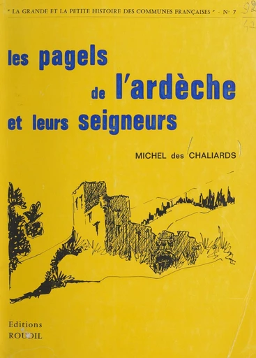 Les pagels de l'Ardèche et leurs seigneurs - Michel des Chaliards - FeniXX réédition numérique