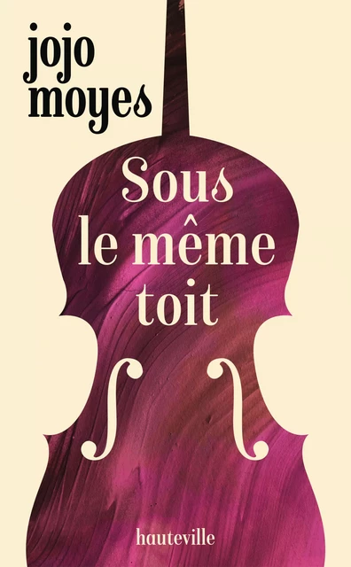 Sous le même toit - Jojo Moyes - Hauteville