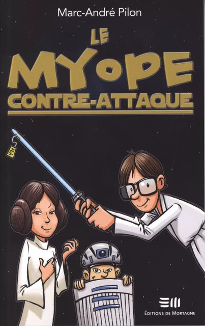 Le myope contre-attaque - Marc-André Pilon - DE MORTAGNE