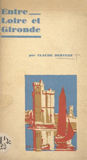 Entre Loire et Gironde - Claude Dervenn - FeniXX réédition numérique