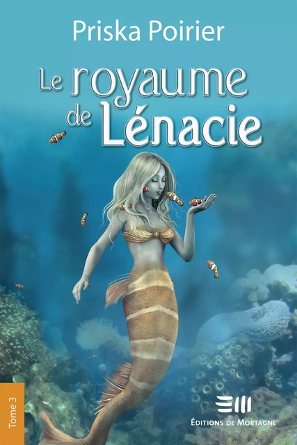 Le royaume de Lénacie - Tome 3 - Priska Poirier - Éditions de Mortagne