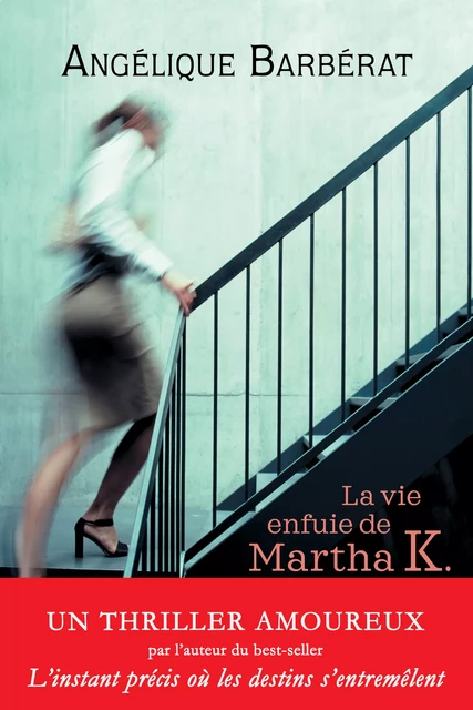 La vie enfuie de Martha K. - Angélique Barbérat - Éditions de l'épée