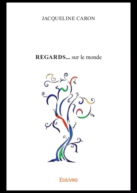 Regards... sur le monde - Jacqueline Caron - Editions Edilivre