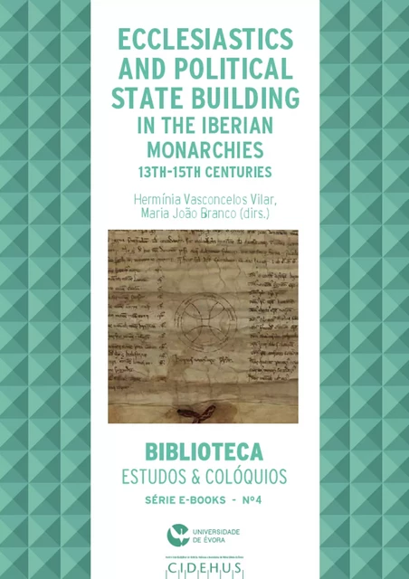 Ecclesiastics and political state building in the Iberian monarchies, 13th-15th centuries -  - Publicações do CIDEHUS