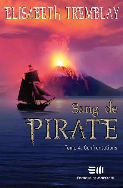 Sang de pirate Tome 4 - Elisabeth Tremblay - DE MORTAGNE