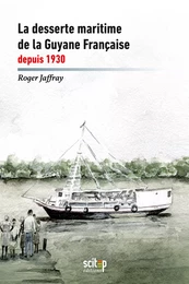 La desserte maritime de la Guyane française depuis 1930