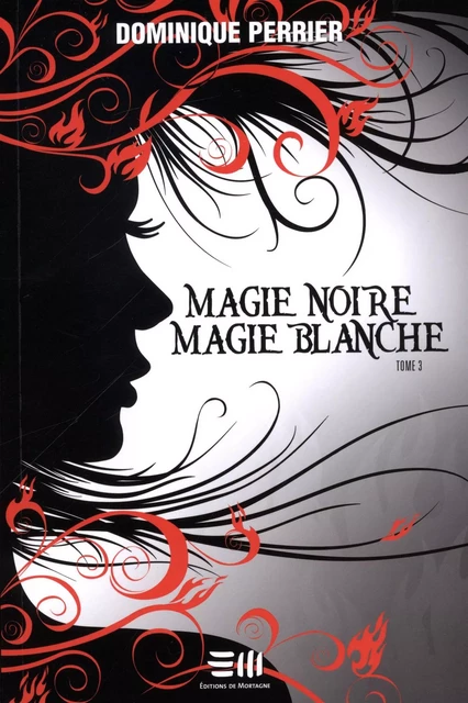 Magie noire magie blanche - Tome 3 - Dominique Perrier - DE MORTAGNE