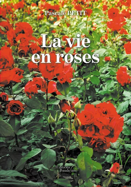 La vie en roses - Pascale Petit - Éditions Baudelaire