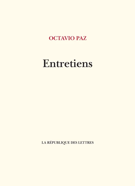 Entretiens avec Octavio Paz - Octavio Paz - République des Lettres