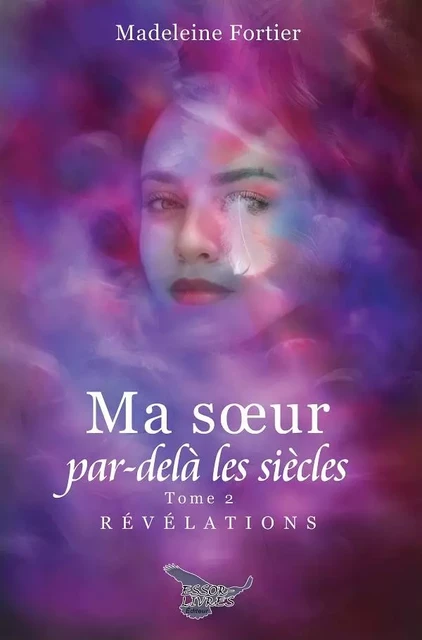 Ma soeur par-delà les siècles tome 2 - Madeleine Fortier - Distribulivre