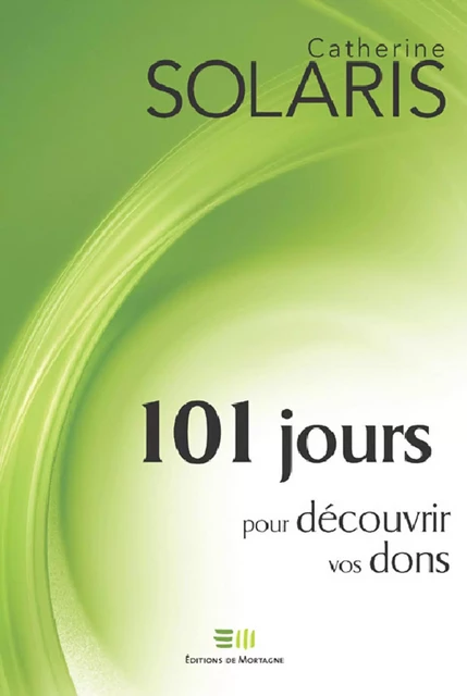 101 jours pour découvrir vos dons - Catherine Solaris - DE MORTAGNE