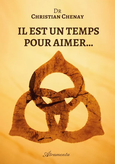 Il est un temps pour aimer... - Christian Chenay - Atramenta