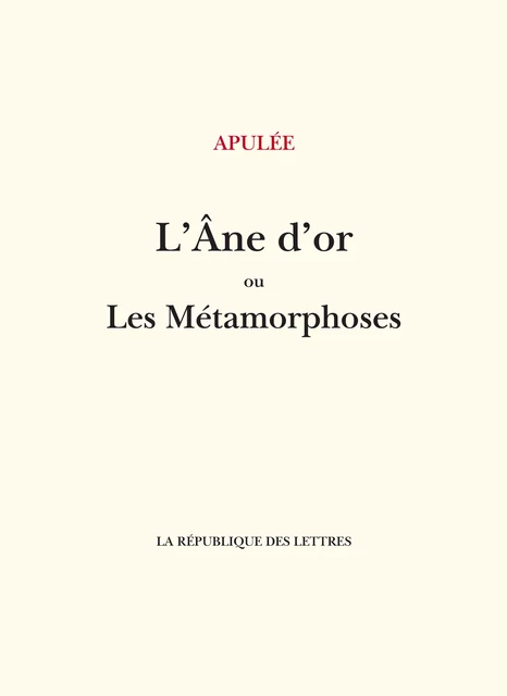 L'Âne d'or ou Les Métamorphoses - Apulée Apulée - République des Lettres