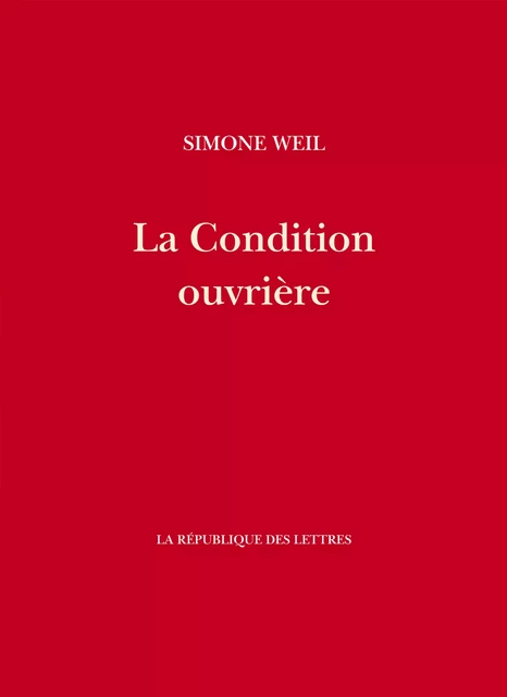 La Condition ouvrière - Simone Weil - République des Lettres