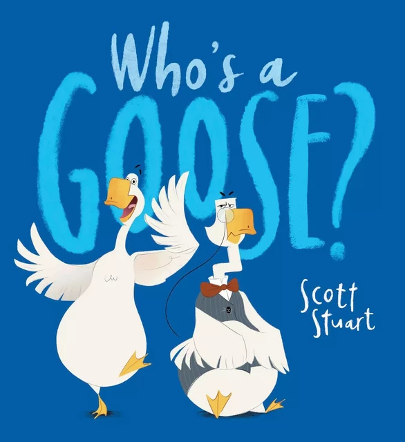 Who's a Goose? - Scott Stuart - Scholastic Inc.