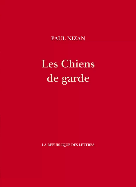 Les Chiens de garde - Paul Nizan - République des Lettres