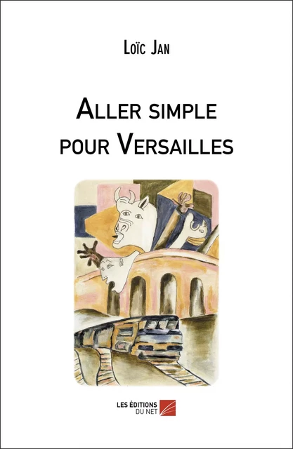 Aller simple pour Versailles - Loïc Jan - Les Éditions du Net