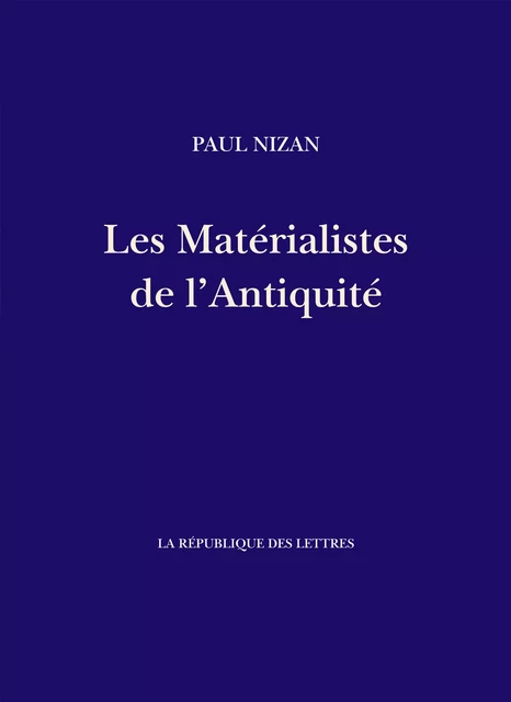 Les Matérialistes de l'Antiquité - Paul Nizan - République des Lettres