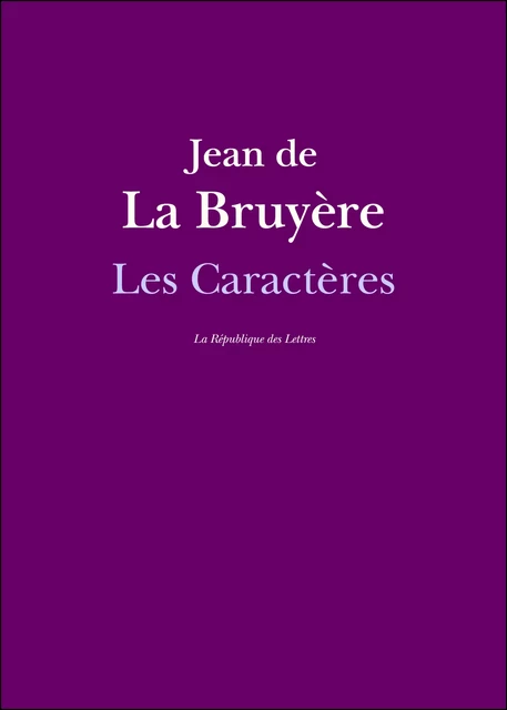 Les Caractères - Jean de La Bruyere - République des Lettres